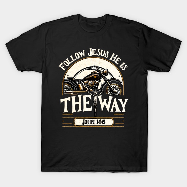 follow jesus he is the way john 14:6 T-Shirt by wfmacawrub